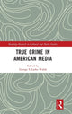 Book cover of: True Crime in American Media. By: George S. Larke-Walsh