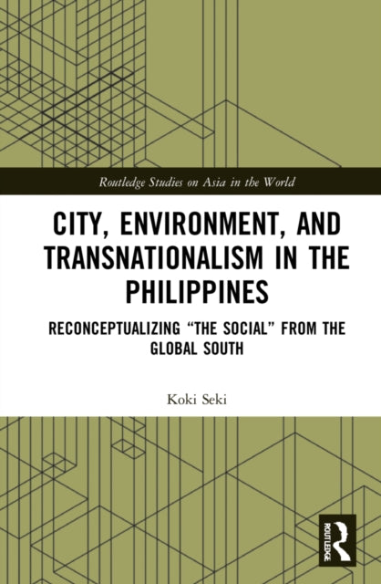 Book cover of: City, Environment, and Transnationalism in the Philippines. By: Koki Seki