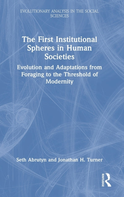 Book cover of: First Institutional Spheres in Human Societies. By: Seth Abrutyn