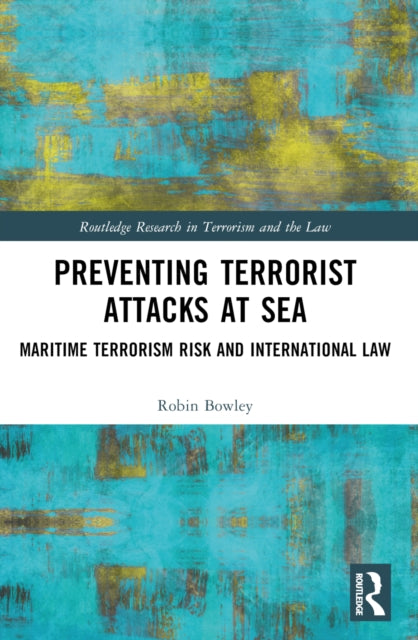 Book cover of: Preventing Terrorist Attacks at Sea. By: Robin Bowley
