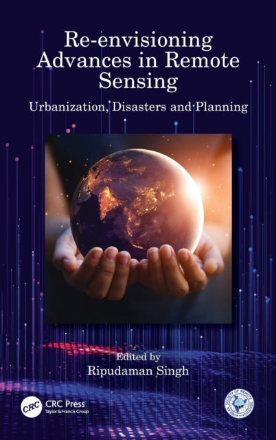 Book cover of: Re-envisioning Advances in Remote Sensing. By: Ripudaman Singh