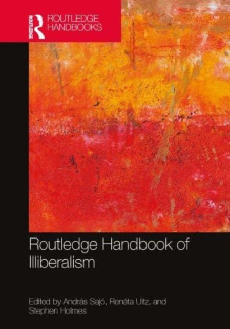 Book cover of: Routledge Handbook of Illiberalism. By: András Sajó