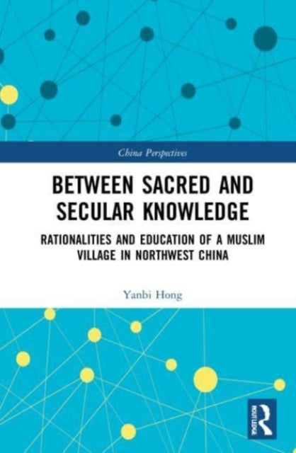 Book cover of: Between Sacred and Secular Knowledge. By: Yanbi Hong