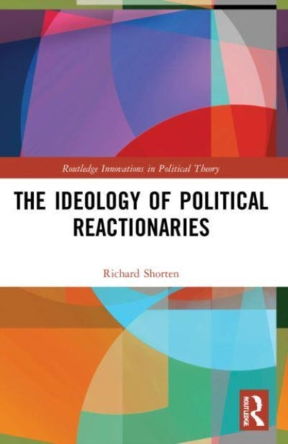 Book cover of: Ideology of Political Reactionaries. By: Richard Shorten