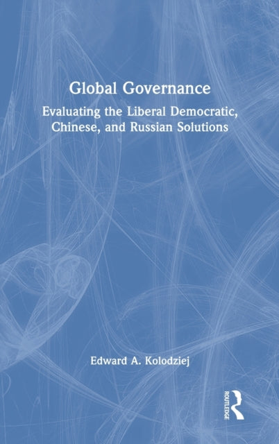 Book cover of: Global Governance. By: Edward A. Kolodziej