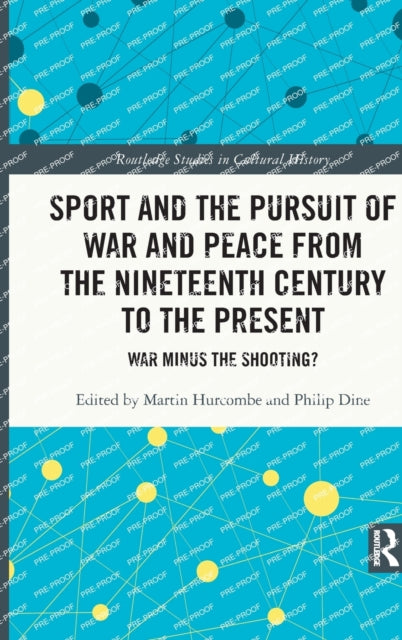 Book cover of: Sport and the Pursuit of War and Peace from the Nineteenth Century to the Present. By: Martin Hurcombe