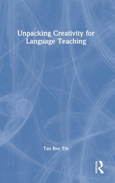 Book cover of: Unpacking Creativity for Language Teaching. By: Tan Bee Tin