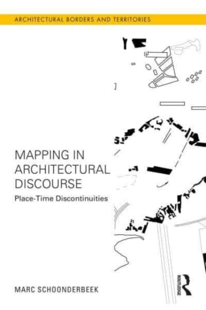 Book cover of: Mapping in Architectural Discourse. By: Marc Schoonderbeek