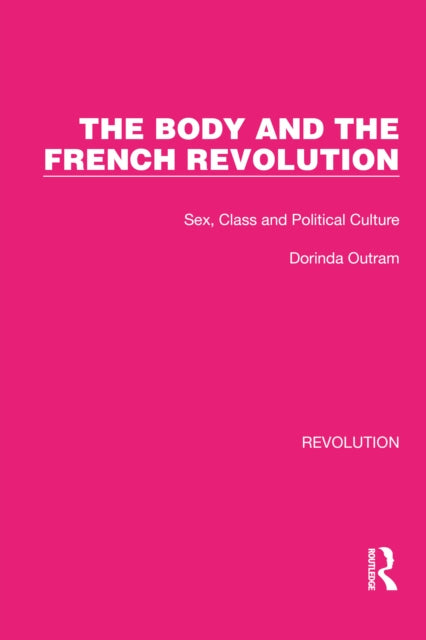 Book cover of: Body and the French Revolution. By: Dorinda Outram