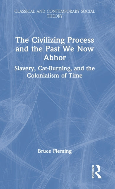Book cover of: Civilizing Process and the Past We Now Abhor. By: Bruce E. Fleming