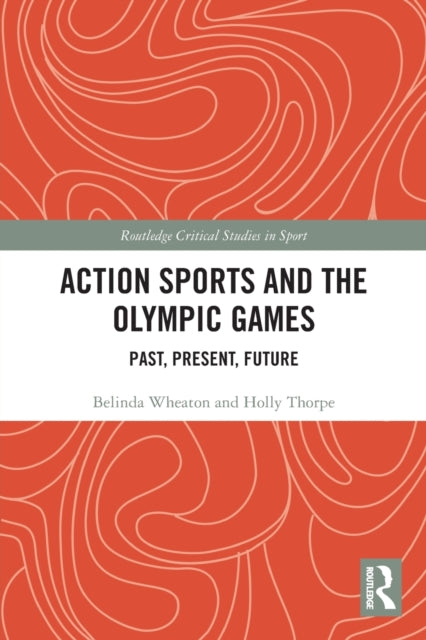 Book cover of: Action Sports and the Olympic Games. By: Belinda Wheaton