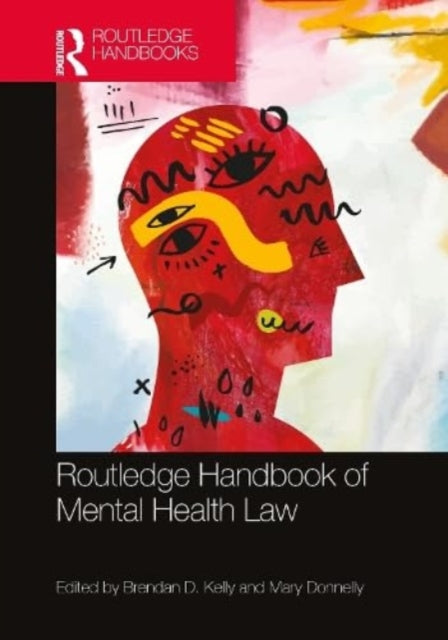Book cover of: Routledge Handbook of Mental Health Law. By: Brendan D. Kelly
