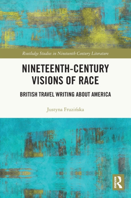 Book cover of: Nineteenth-Century Visions of Race. By: Justyna Fruzinska