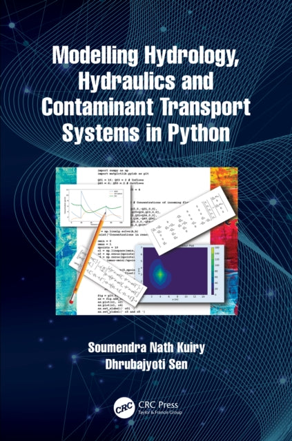 Book cover of: Modelling Hydrology, Hydraulics and Contaminant Transport Systems in Python. By: Soumendra Nath Kuiry