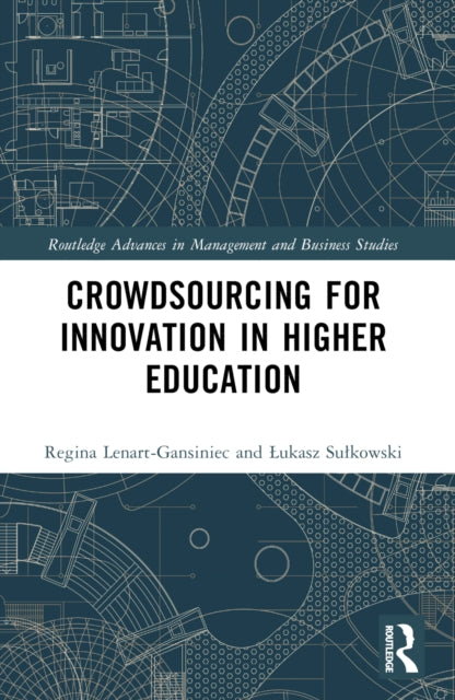 Book cover of: Crowdsourcing for Innovation in Higher Education. By: Regina Lenart-Gansiniec