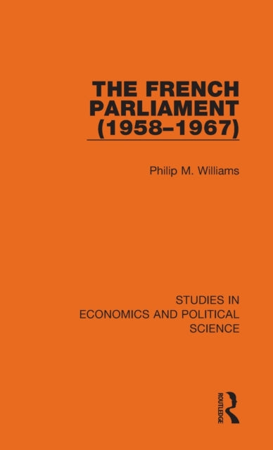 Book cover of: French Parliament (1958–1967). By: Philip M. Williams