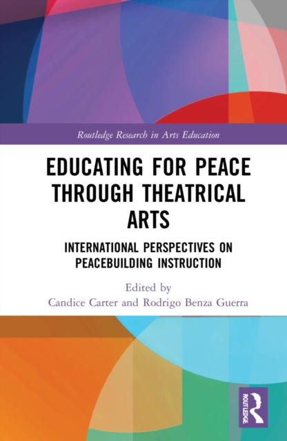 Book cover of: Educating for Peace through Theatrical Arts. By: Candice C. Carter