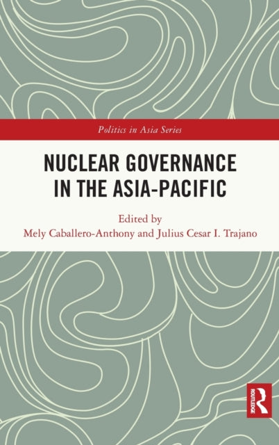 Book cover of: Nuclear Governance in the Asia-Pacific. By: Mely Caballero- Anthony