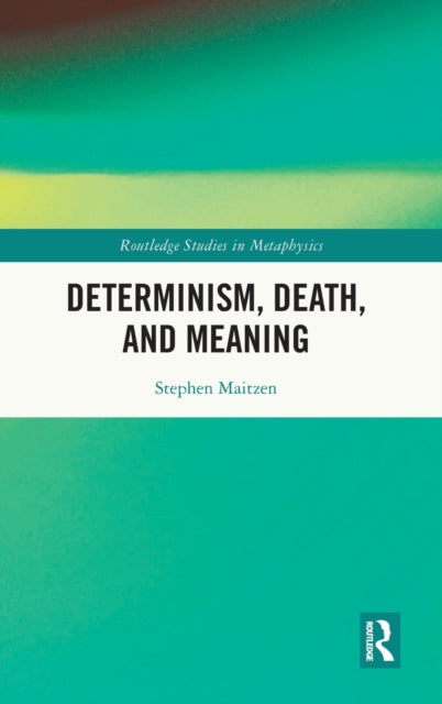 Book cover of: Determinism, Death, and Meaning. By: Stephen Maitzen