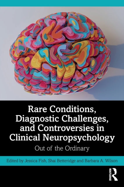 Book cover of: Rare Conditions, Diagnostic Challenges, and Controversies in Clinical Neuropsychology. By: Jessica Fish