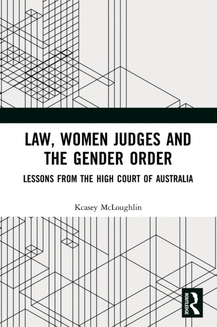 Book cover of: Law, Women Judges and the Gender Order. By: Kcasey McLoughlin