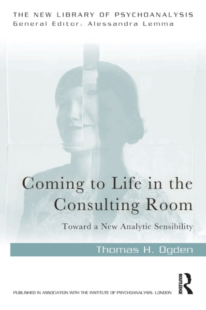 Book cover of: Coming to Life in the Consulting Room. By: Thomas H. Ogden