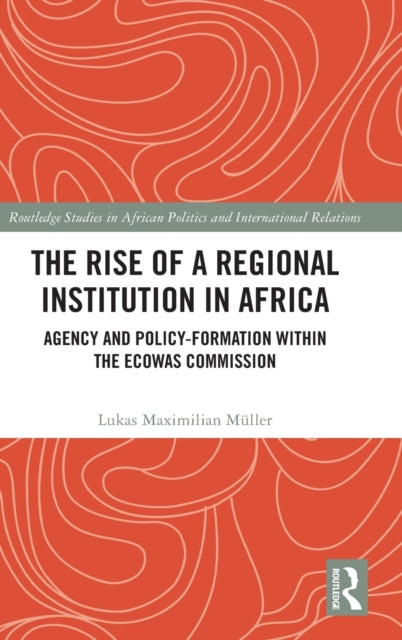 Book cover of: Rise of a Regional Institution in Africa. By: Lukas Maximilian Müller