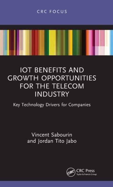 Book cover of: IoT Benefits and Growth Opportunities for the Telecom Industry. By: Vincent Sabourin