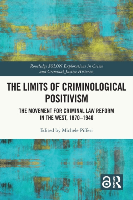 Book cover of: Limits of Criminological Positivism. By: Michele Pifferi