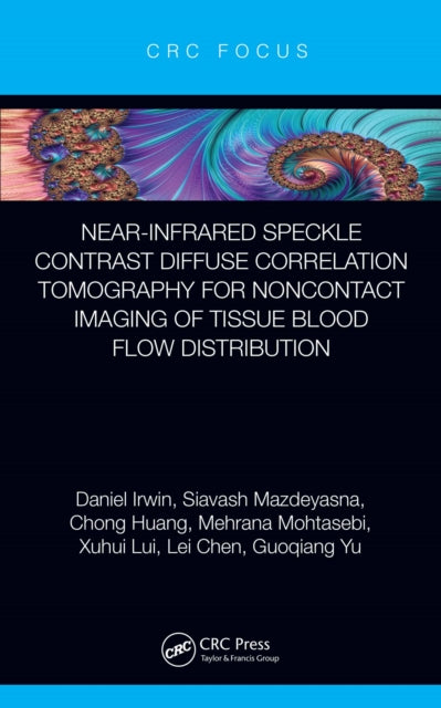 Book cover of: Near-infrared Speckle Contrast Diffuse Correlation Tomography for Noncontact Imaging of Tissue Blood Flow Distribution. By: Siavash Mazdeyasna