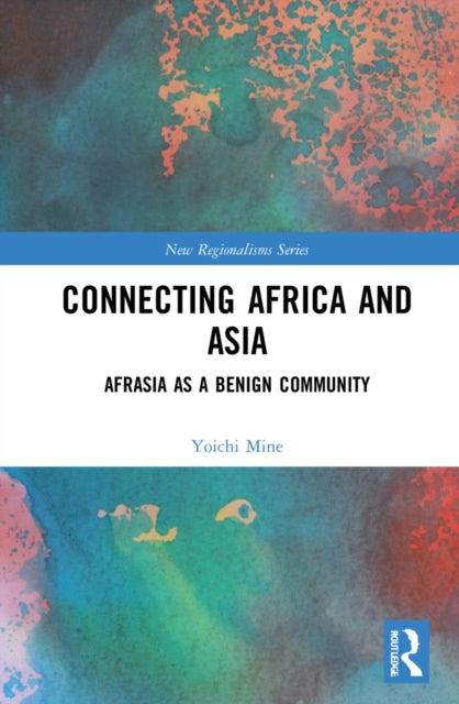 Book cover of: Connecting Africa and Asia. By: Yoichi Mine