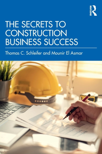 Book cover of: Secrets to Construction Business Success. By: Thomas C. Schleifer