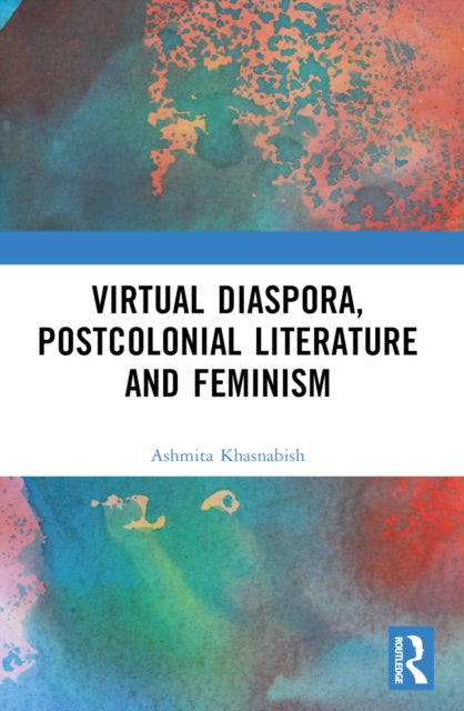 Book cover of: Virtual Diaspora, Postcolonial Literature and Feminism. By: Ashmita Khasnabish