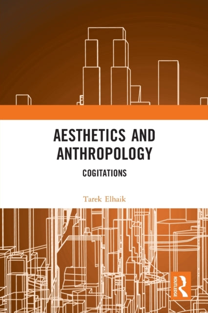 Book cover of: Aesthetics and Anthropology. By: Tarek Elhaik