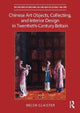 Book cover of: Chinese Art Objects, Collecting, and Interior Design in Twentieth-Century Britain. By: Helen Glaister