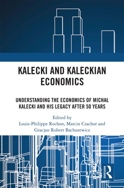 Book cover of: Kalecki and Kaleckian Economics. By: Louis-Philippe Rochon