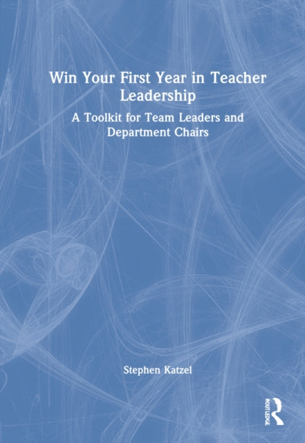 Book cover of: Win Your First Year in Teacher Leadership. By: Stephen Katzel