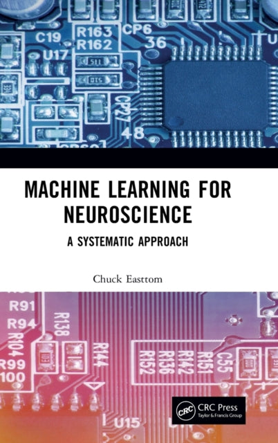Book cover of: Machine Learning for Neuroscience. By: Chuck Easttom