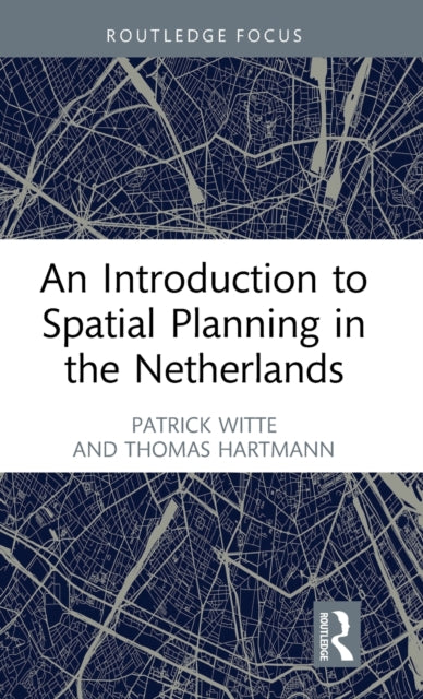 Book cover of: Introduction to Spatial Planning in the Netherlands. By: Patrick Witte
