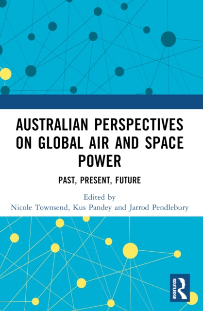 Book cover of: Australian Perspectives on Global Air and Space Power. By: Nicole Townsend