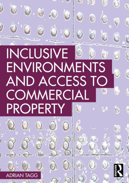 Book cover of: Inclusive Environments and Access to Commercial Property. By: Adrian Tagg