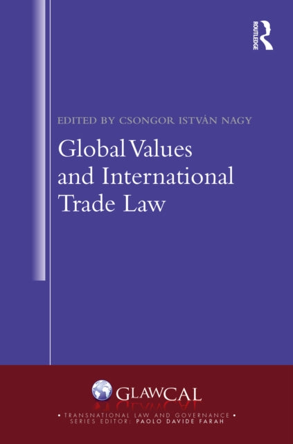 Book cover of: Global Values and International Trade Law. By: Csongor István Nagy