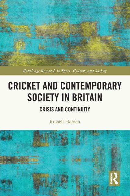 Book cover of: Cricket and Contemporary Society in Britain. By: Russell Holden