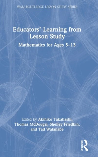 Book cover of: Educators' Learning from Lesson Study. By: Akihiko Takahashi