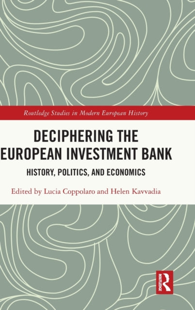Book cover of: Deciphering the European Investment Bank. By: Lucia Coppolaro
