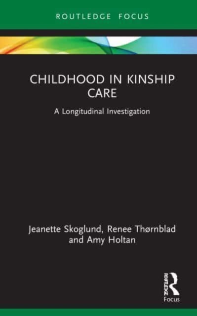 Book cover of: Childhood in Kinship Care. By: Jeanette Skoglund