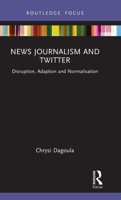 Book cover of: News Journalism and Twitter. By: Chrysi Dagoula