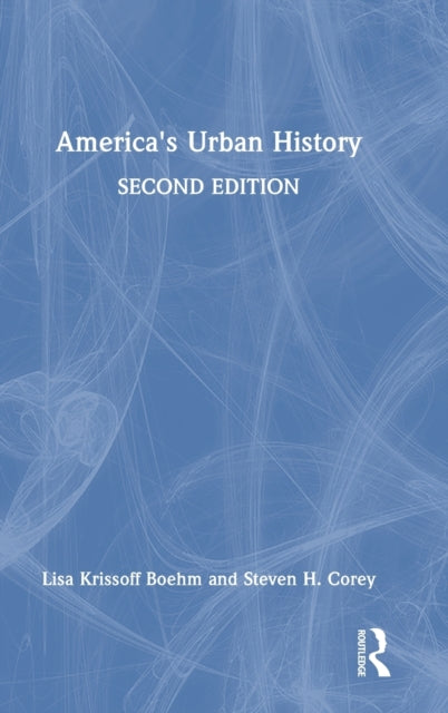 Book cover of: America's Urban History. By: Lisa Krissoff Boehm