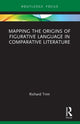 Book cover of: Mapping the Origins of Figurative Language in Comparative Literature. By: Richard Trim