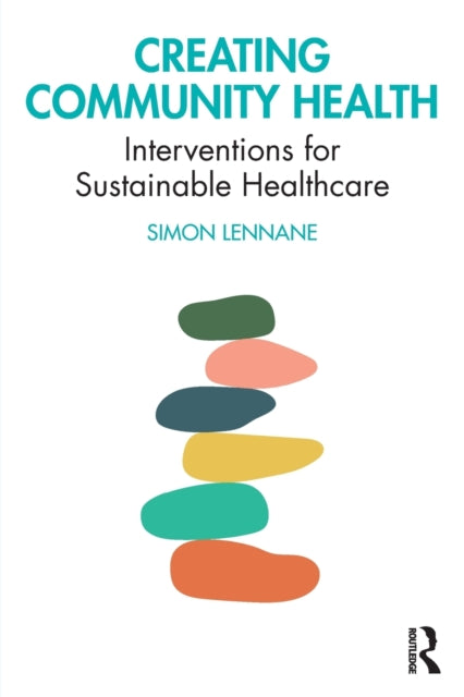 Book cover of: Creating Community Health. By: Simon Lennane